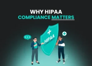 Why HIPAA Compliance Matters?